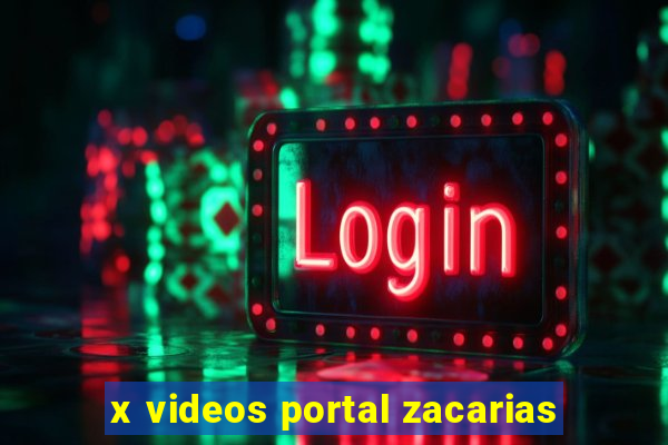 x videos portal zacarias